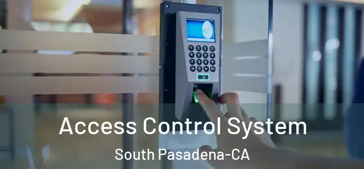  Access Control System South Pasadena-CA