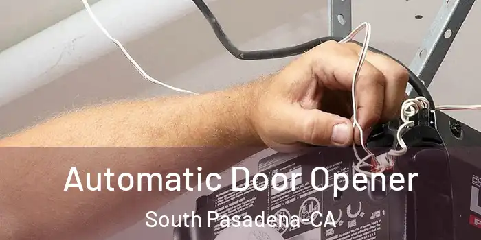  Automatic Door Opener South Pasadena-CA