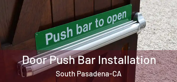  Door Push Bar Installation South Pasadena-CA