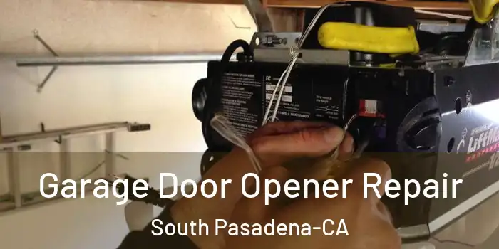 Garage Door Opener Repair South Pasadena-CA