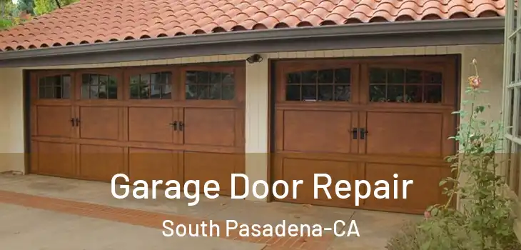Garage Door Repair South Pasadena-CA