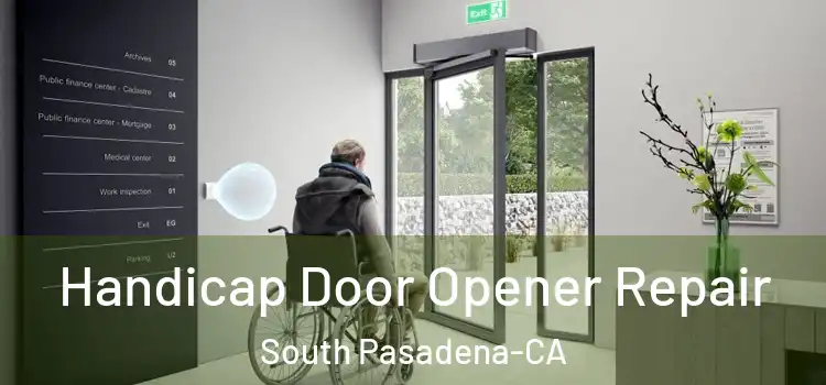  Handicap Door Opener Repair South Pasadena-CA